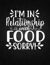 I'm in Relationship with Food Sorry!: Recipe Notebook to Write In Favorite Recipes - Best Gift for your MOM - Cookbook For Writing Recipes - Recipes a