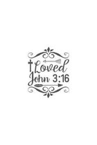 Loved John 3: 16: Religious Church Notes, Write And Record Scripture Sermon Notes, Prayer Requests, Great For Applying Sermon Messag