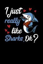 I Just Really Like Sharks, Ok?: Shark Notebook