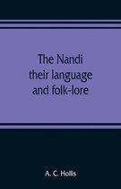 The Nandi, their language and folk-lore
