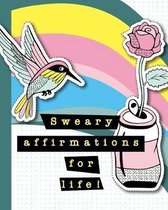 Sweary affirmations for life!: A journal of positive profanity affirmations to support successful living and acceptance in a fucked up world - Pastel