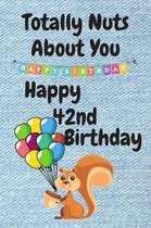 Totally Nuts About You Happy 42nd Birthday: Birthday Card 42 Years Old / Birthday Card / Birthday Card Alternative / Birthday Card For Sister / Birthd