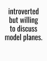 Introverted But Willing To Discuss Model Planes