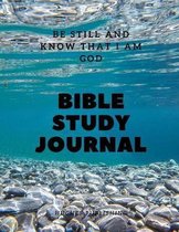Bible Study Journal: Be still and know that I am God