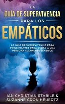 La Gu�a De Supervivencia Para Los Emp�ticos: La gu�a de supervivencia para principiantes para curar a una persona altamente sensible