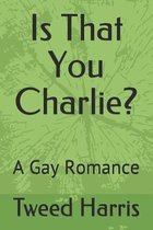 Is That You Charlie?