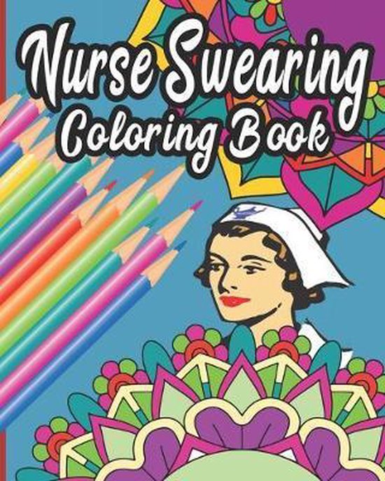 Nurse Swearing Coloring Book 40 Swear Word and Rude Affirmations 8 x10