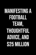 Manifesting A Football Team Thoughtful Advice And 25 Million: A soft cover blank lined journal to jot down ideas, memories, goals, and anything else t