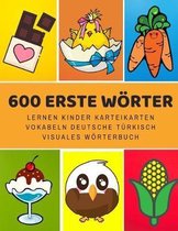 600 Erste W�rter Lernen Kinder Karteikarten Vokabeln Deutsche T�rkisch Visuales W�rterbuch: Leichter lernen spielerisch gro�es bilinguale Bildw�rterbu