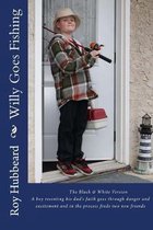 Willy Goes Fishing: A boy resenting his dad's faith goes through danger and excitement and in the process finds two new friends