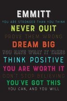 Emmitt You Are Stronger Than You Think Never Quit Prove Them Wrong Dream Big You Have What It Takes Think Positive You Are Worth It Dont Stop Believin