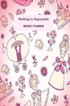 Nothing Is Impossible Weekly Planner: Trendy Undated 6 x 9, 120 pages, Planner ( Daily Planner, Weekly Planner, To-Do List, Organizer, Checklist Plann