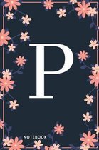 P Notebook: Monogram Initial P Notebook for Women and Girls, Pink & Blue Floral Cover