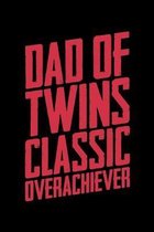 Dad of Twins Classic Overachiever: A Journal, Notepad, or Diary to write down your thoughts. - 120 Page - 6x9 - College Ruled Journal - Writing Book,