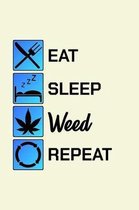 Eat Sleep Weed Repeat