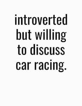 Introverted But Willing To Discuss Car Racing