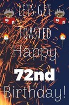 Lets Get Toasted Happy 72nd Birthday