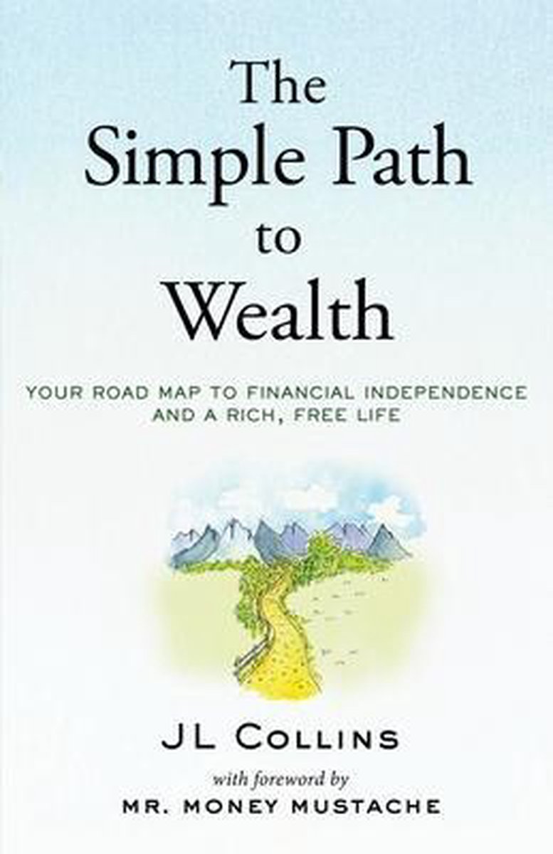 The Simple Path to Wealth - J L Collins