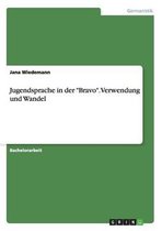 Jugendsprache in der "Bravo". Verwendung und Wandel