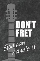 Don't Fret God Can Handle It: A 6 x 9 Songwriting Idea Notebook for Guitar Players