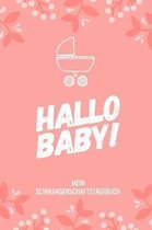 Hallo Baby! Mein Schwangerschaftstagebuch: A5 52 Wochen Kalender als Geschenk f�r Schwangere - Geschenkidee f�r werdene M�tter - Schwangerschafts-tage