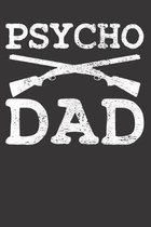 Psycho Dad Notebook Journal: Psycho Dad Notebook Journal Gift College Ruled 6 x 9 120 Pages