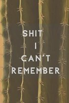 Shit I Can't Remember: Organizer - Log Book - Notebook for Passwords - Username Keeper - Website Tracker - Gift for Friends