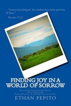 Finding Joy in a World of Sorrow Second Edition: Revised and Edited Second Edition With Study Guide.