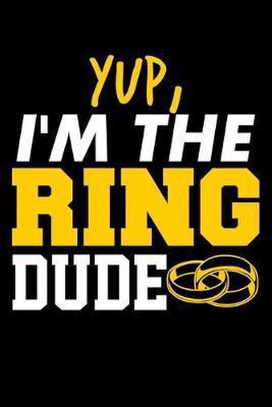 Bol Com Yup I M The Ring Dude Blank Lined Journal For Ring Bearer In Wedding Black Cover