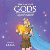 The Ancient Gods; The Superheros of our planets