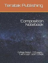 Composition Notebook: College Ruled - 110 pages - 7.44 X 9.69''. SOFT COVER