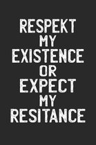 Respekt My Existence Or Expect My Resistance: A5 Notebook Punkteraster Punkte Frau - Gleichberechtigung - Feministen - Geschenkidee - Feminism - Femin
