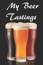 My Beer Tastings: Beer Review Logbook (Rate and Record Your Favorite Brews) 201 Pages Ready For You To Drink