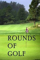 Rounds Of Golf: Log Book For Golfers