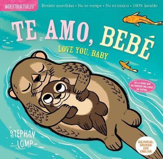 Indestructibles Te Amo, Beb  Love You, Baby Chew Proof  Rip Proof  Nontoxic  100 Washable Book for Babies, Newborn Books, Safe to Chew