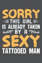 Sorry This Girl Is Already Taken By A Sexy Tattooed Man: Lined Journal Notebook