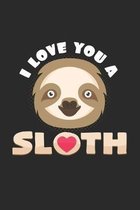 I love you a sloth: 6x9 Sloth - dotgrid - dot grid paper - notebook - notes