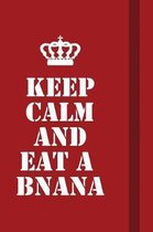 Keep calm and Eat a bnana