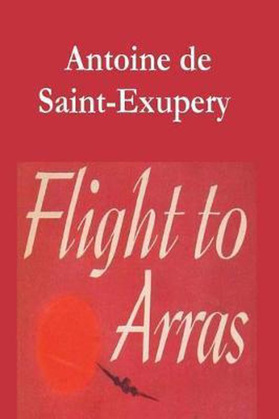 Couverture du livre "Flight to Arras" par Antoine de Saint-Exupéry, avec fond rouge, cercle orange et avion volant.