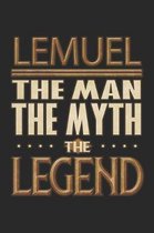 Lemuel The Man The Myth The Legend: Lemuel Notebook Journal 6x9 Personalized Customized Gift For Someones Surname Or First Name is Lemuel