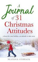A Journal of 31 Christmas Attitudes: a boost for your holiday...an attitude to take away