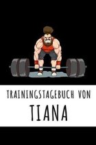 Trainingstagebuch von Tiana: Personalisierter Tagesplaner f�r dein Fitness- und Krafttraining im Fitnessstudio oder Zuhause