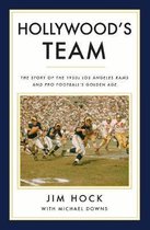 Hollywood's Team: The Story of the 1950s Los Angeles Rams and Pro Football's Golden Age