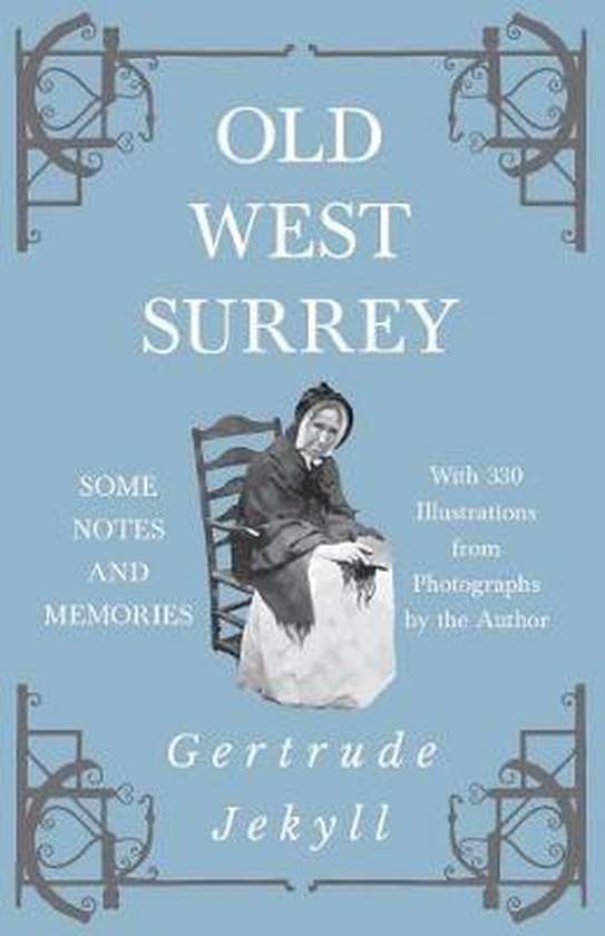 Old West Surrey - Some Notes and Memories - With 330 Illustr ... - cover