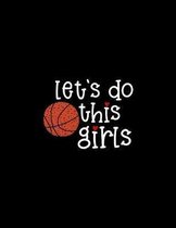 Let's Do This Girls: Youth Girls Basketball Coach Games and Stats Organizer - Blank Court Sheets for Drills