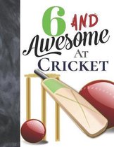 6 And Awesome At Cricket: Sketchbook Activity Book Gift For Cricket Players - Bat And Ball Sketchpad To Draw And Sketch In
