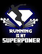 Running Is My Superpower: 130 Page Running Log Runners and Track Team Members