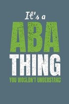 It's a ABA Thing You Wouldn't Understand: Dot Grid Notebook For BCBA-D ABA BCaBA RBT BCBA Behavior Analyst (120 Pages 6'' x 9'')