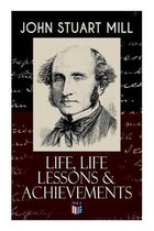 John Stuart Mill: Life, Life Lessons & Achievements