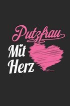 Putzfrau Mit Herz: A5 Liniertes - Notebook - Notizbuch - Taschenbuch - Journal - Tagebuch - Ein lustiges Geschenk f�r Freunde oder die Fa